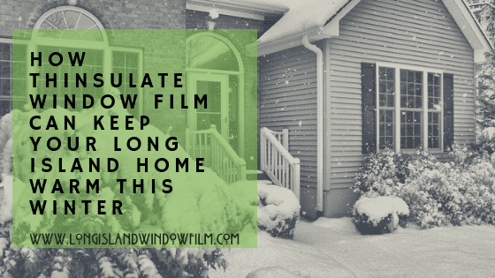 3M Thinsulate Window Film For Warm Long Island homes